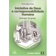 Iniciativa de Deus e corresponsabilidade humana