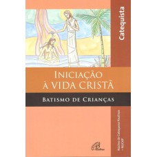 Iniciação à vida cristã: Batismo de Crianças - Livro do Catequista