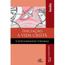 Iniciação à vida cristã - Catecumenato crismal - família