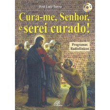 Cura-me, Senhor, e serei curado! (inclui CD)