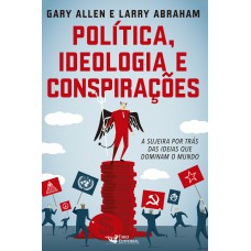 Politica ideologia e conspirações