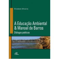 A Educação Ambiental & Manoel de Barros