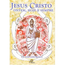 Jesus Cristo: Ontem, hoje e sempre