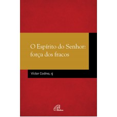 O espírito do Senhor: força dos fracos