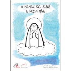 A mamãe de Jesus e nossa mãe