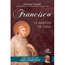 Francisco: O arauto de Deus