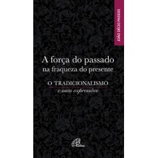 A força do passado na fraqueza do presente