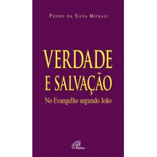 Verdade e Salvação no Evangelho segundo João