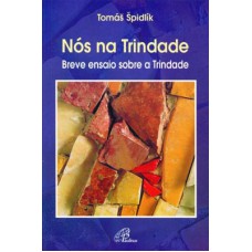 Nós na Trindade breve ensaio sobre a Trindade