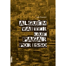 Alguém vai ter que pagar por isso