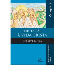 Iniciação à vida cristã - Perseverança - livro do catequista