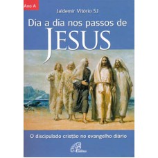 Dia a dia nos passos de Jesus - Ano A