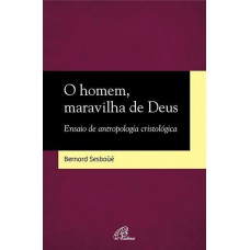 O homem, maravilha de Deus