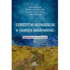 Direitos humanos e justiça ambiental: múltiplos olhares