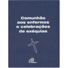 Comunhão aos enfermos e celebrações de exéquias