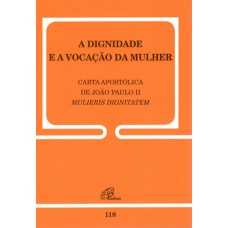 A dignidade e a vocação da mulher - Carta apostólica de João Paulo II - 118