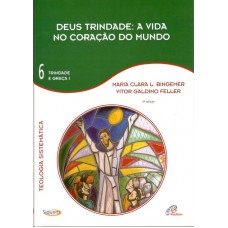 Deus Trindade: A vida no coração do mundo - Vol. 6