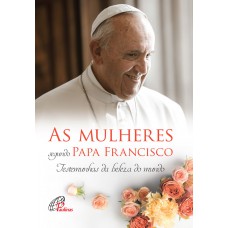 As mulheres segundo Papa Francisco