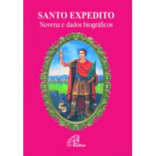 Santo Expedito - novena e dados biográficos