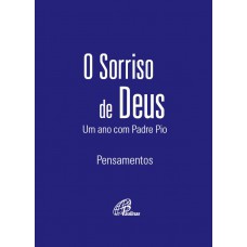 O sorriso de Deus - Um ano com Padre Pio (Capa azul)