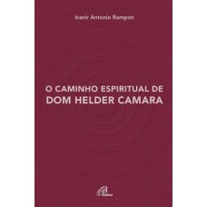 O caminho espiritual de Dom Helder Camara