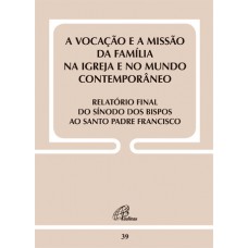 Vocação e a missão da família na Igreja...Relatório final do Sínodo - Doc39