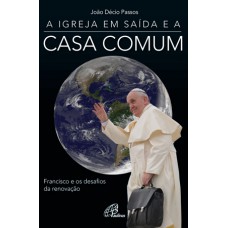 A igreja em saída e a casa comum