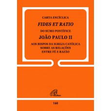 Carta Encíclica Fides Et Ratio - 160