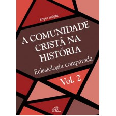 A Comunidade Cristã na História - Vol. 2