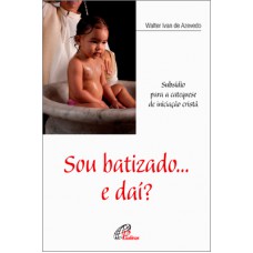 Sou batizado... e daí?