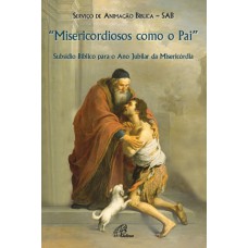 Misericordiosos como o Pai (cf. Lc 6,36)