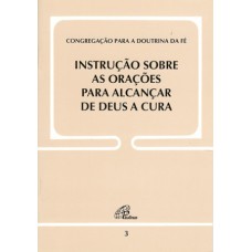 Instrução sobre as orações para alcançar de Deus a cura - Doc. 3