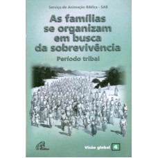 As Famílias se organizam em busca da sobrevivência - Período tribal