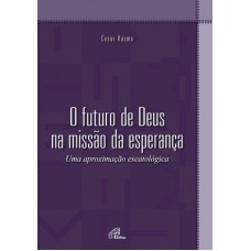 O futuro de Deus na missão da esperança