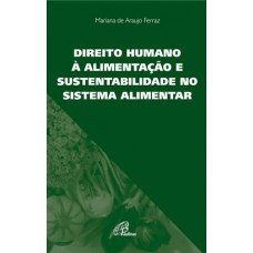 Direito humano à alimentação e sustentabilidade no sistema alimentar