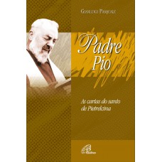 Padre Pio: As cartas do santo de Pietrelcina