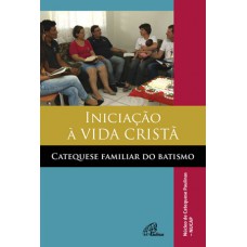 Iniciação à vida cristã - catequese familiar do batismo