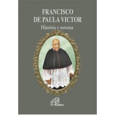 Francisco de Paula Victor - História e novena