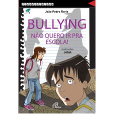 Bullying, não quero ir pra escola!