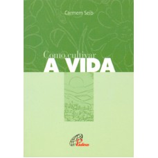 Como cultivar a vida