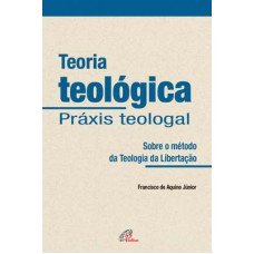 Teoria teológica - Práxis teologal