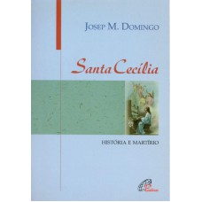 Santa Cecília história e martírio