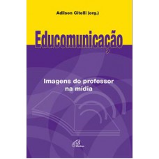 Educomunicação: Imagens do professor na mídia