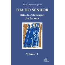 Dia do Senhor: Rito da celebração da Palavra - vol. 1