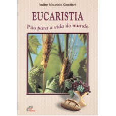 Eucaristia pão para a vida do mundo