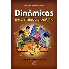 Dinâmicas para vivência e partilha: a arte de animar encontros