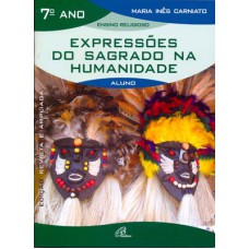 Expressões do sagrado na humanidade - 7º ano (livro do aluno)