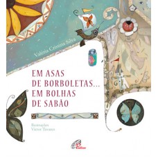 Em asas de borboleta... em bolhas de sabão