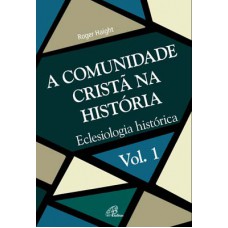 A Comunidade Cristã na História - Vol. 1