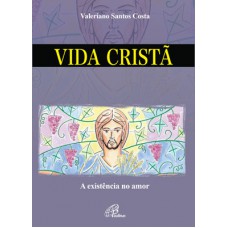 Vida cristã: a existência no amor